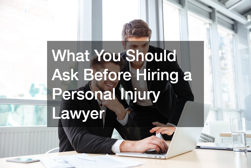 What You Should Ask Before Hiring a Personal Injury Lawyer