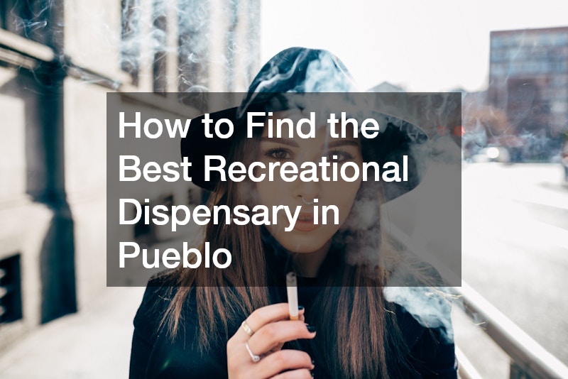 How to Find the Best Recreational Dispensary in Pueblo