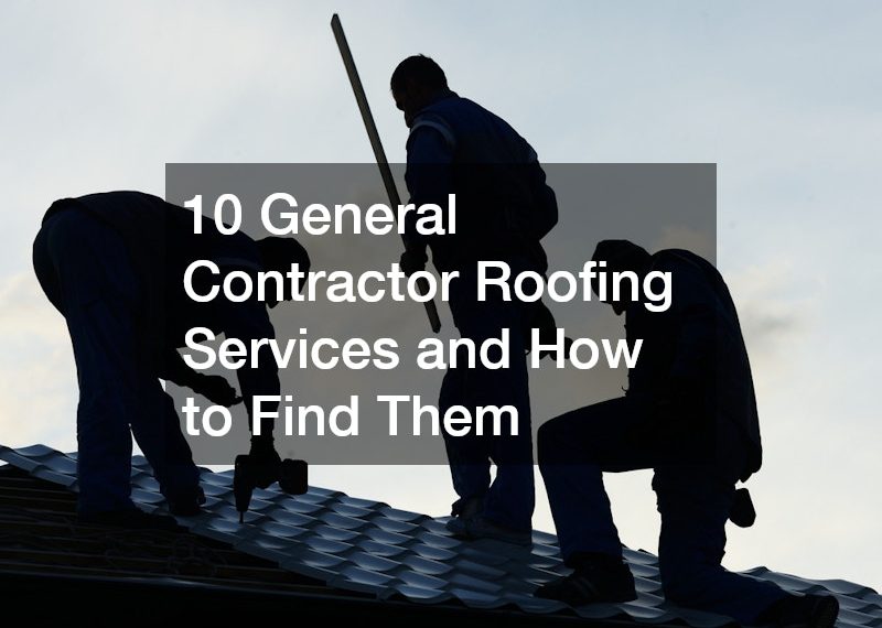 10 General Contractor Roofing Services and How to Find Them